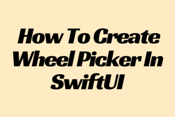 How To Create Wheel Picker In SwiftUI