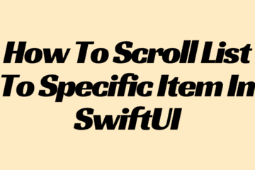 How To Scroll List To Specific Item In SwiftUI