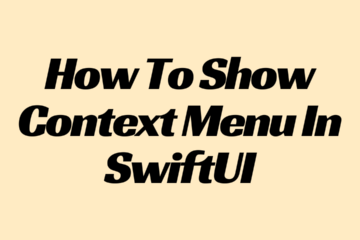 How To Show Context Menu In SwiftUI