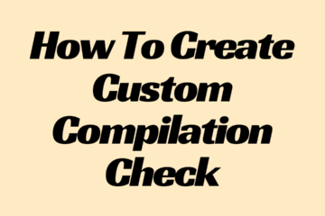 How To Create Custom Compilation Check