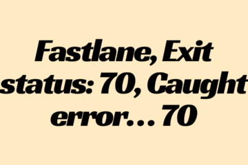fastlane error 70